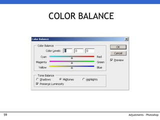 59
COLOR BALANCE
Adjustments – Photoshop
 