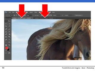 94 Transferência de imagens - Move – Photoshop
 