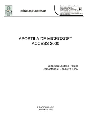 APOSTILA DE MICROSOFT
ACCESS 2000
Jefferson Lordello Polizel
Demóstenes F. da Silva Filho
PIRACICABA – SP
JANEIRO – 2005
 