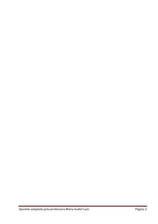 Apostila adaptada pela professora Maria Izabel Luiz Página 2
 