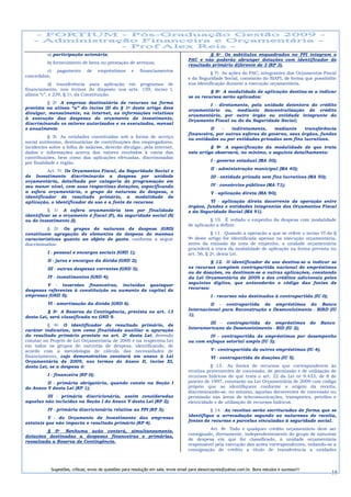 a) participação acionária;                                                            § 6o Os subtítulos enquadrados no PPI integram o
                                                                                       PAC e não poderão abranger dotações com identificador de
          b) fornecimento de bens ou prestação de serviços;
                                                                                       resultado primário diferente de 3 (RP 3).
         c)      pagamento       de    empréstimos       e   financiamentos
                                                                                                 § 7o As ações do PAC, integrantes dos Orçamentos Fiscal
concedidos;
                                                                                       e da Seguridade Social, constarão do SIAFI, de forma que possibilite
           d) transferência para aplicação em programas de                             sua identificação durante a execução orçamentária.
financiamento, nos termos do disposto nos arts. 159, inciso I,
                                                                                                 § 8o A modalidade de aplicação destina-se a indicar
alínea “c”, e 239, § 1o, da Constituição.                                              se os recursos serão aplicados:
         § 2o A empresa destinatária de recursos na forma                                      I - diretamente, pela unidade detentora do crédito
prevista na alínea “a” do inciso III do § 1o deste artigo deve
                                                                                       orçamentário ou, mediante descentralização de crédito
divulgar, mensalmente, na internet, as informações relativas
                                                                                       orçamentário, por outro órgão ou entidade integrante do
à execução das despesas do orçamento de investimento,                                  Orçamento Fiscal ou do da Seguridade Social;
discriminando os valores autorizados e os executados, mensal
e anualmente.                                                                                   II   -   indiretamente,    mediante     transferência
                                                                                       financeira, por outras esferas de governo, seus órgãos, fundos
           § 3o As entidades constituídas sob a forma de serviço
                                                                                       ou entidades ou por entidades privadas sem fins lucrativos.
social autônomo, destinatárias de contribuições dos empregadores,
incidentes sobre a folha de salários, deverão divulgar, pela internet,                           § 9o A especificação da modalidade de que trata
dados e informações acerca dos valores recebidos à conta das                           este artigo observará, no mínimo, o seguinte detalhamento:
contribuições, bem como das aplicações efetuadas, discriminadas
por finalidade e região.                                                                           I - governo estadual (MA 30);

          Art. 7o Os Orçamentos Fiscal, da Seguridade Social e                                     II - administração municipal (MA 40);
de Investimento discriminarão a despesa por unidade                                                III - entidade privada sem fins lucrativos (MA 50);
orçamentária, detalhada por categoria de programação em
seu menor nível, com suas respectivas dotações, especificando                                      IV - consórcios públicos (MA 71);
a esfera orçamentária, o grupo de natureza de despesa, o                                           V - aplicação direta (MA 90);
identificador de resultado primário, a modalidade de
aplicação, o identificador de uso e a fonte de recursos.                                         VI - aplicação direta decorrente de operação entre
                                                                                       órgãos, fundos e entidades integrantes dos Orçamentos Fiscal
          § 1o A esfera orçamentária tem por finalidade                                e da Seguridade Social (MA 91).
identificar se o orçamento é fiscal (F), da seguridade social (S)
ou de investimento (I).                                                                          § 10. É vedado o empenho da despesa com modalidade
                                                                                       de aplicação a definir.
          §    2o
                Os grupos de natureza de despesa (GND)
constituem agregação de elementos de despesa de mesmas                                            § 11. Quando a operação a que se refere o inciso VI do §
características quanto ao objeto de gasto, conforme a seguir                           9o deste artigo for identificada apenas na execução orçamentária,
discriminados:                                                                         antes da emissão da nota de empenho, a unidade orçamentária
                                                                                       procederá à troca da modalidade de aplicação na forma prevista no
          I - pessoal e encargos sociais (GND 1);                                      art. 56, § 2o, desta Lei.
          II - juros e encargos da dívida (GND 2);                                               § 12. O identificador de uso destina-se a indicar se
          III - outras despesas correntes (GND 3);                                     os recursos compõem contrapartida nacional de empréstimos
                                                                                       ou de doações, ou destinam-se a outras aplicações, constando
          IV - investimentos (GND 4);                                                  da Lei Orçamentária de 2009 e dos créditos adicionais pelos
                                                                                       seguintes dígitos, que antecederão o código das fontes de
         V - inversões financeiras, incluídas quaisquer
                                                                                       recursos:
despesas referentes à constituição ou aumento de capital de
empresas (GND 5);                                                                                  I - recursos não destinados à contrapartida (IU 0);
          VI - amortização da dívida (GND 6).                                                   II - contrapartida de empréstimos do Banco
          § 3o A Reserva de Contingência, prevista no art. 13                          Internacional para Reconstrução e Desenvolvimento - BIRD (IU
                                                                                       1);
desta Lei, será classificada no GND 9.
                                                                                                III - contrapartida de empréstimos                    do   Banco
          § 4o O identificador de resultado primário, de
                                                                                       Interamericano de Desenvolvimento - BID (IU 2);
caráter indicativo, tem como finalidade auxiliar a apuração
do resultado primário previsto no art. 2o desta Lei, devendo                                    IV - contrapartida de empréstimos por desempenho
constar no Projeto de Lei Orçamentária de 2009 e na respectiva Lei                     ou com enfoque setorial amplo (IU 3);
em todos os grupos de natureza de despesa, identificando, de
acordo com a metodologia de cálculo das necessidades de                                            V - contrapartida de outros empréstimos (IU 4);
financiamento, cujo demonstrativo constará em anexo à Lei                                          VI - contrapartida de doações (IU 5).
Orçamentária de 2009, nos termos do Anexo II, inciso XI,
desta Lei, se a despesa é:                                                                        § 13. As fontes de recursos que corresponderem às
                                                                                       receitas provenientes de concessão, de permissão e de utilização de
          I - financeira (RP 0);                                                       recursos hídricos de que trata o art. 22 da Lei no 9.433, de 8 de
         II - primária obrigatória, quando conste na Seção I                           janeiro de 1997, constarão na Lei Orçamentária de 2009 com código
do Anexo V desta Lei (RP 1);                                                           próprio que as identifiquem conforme a origem da receita,
                                                                                       discriminando-se, no mínimo, aquelas decorrentes de concessão ou
         III - primária discricionária, assim consideradas                             permissão nas áreas de telecomunicações, transportes, petróleo e
aquelas não incluídas na Seção I do Anexo V desta Lei (RP 2);                          eletricidade e de utilização de recursos hídricos.
          IV - primária discricionária relativa ao PPI (RP 3);                                   § 14. As receitas serão escrituradas de forma que se
                                                                                       identifique a arrecadação segundo as naturezas de receita,
          V - do Orçamento de Investimento das empresas
                                                                                       fontes de recursos e parcelas vinculadas à seguridade social.
estatais que não impacta o resultado primário (RP 4).
                                                                                                Art. 8o Todo e qualquer crédito orçamentário deve ser
         § 5o Nenhuma ação conterá, simultaneamente,
dotações destinadas a despesas financeiras e primárias,                                consignado, diretamente, independentemente do grupo de natureza
                                                                                       de despesa em que for classificado, à unidade orçamentária
ressalvada a Reserva de Contingência.
                                                                                       responsável pela execução das ações correspondentes, vedando-se a
                                                                                       consignação de crédito a título de transferência a unidades



              Sugestões, críticas, envio de questões para resolução em sala, envie email para alexorcayreis@yahoo.com.br. Bons estudos e sucesso!!!
                                                                                                                                                              16
 