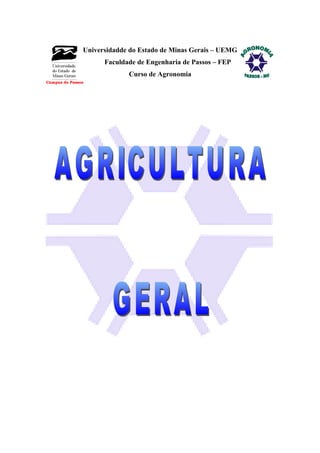 Universidadde do Estado de Minas Gerais – UEMG
Faculdade de Engenharia de Passos – FEP
Curso de Agronomia
 