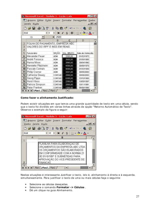 , passando esta faixa como parâm etro. Para isso, na célula B13 digite a seguinte
fórmula:
0tQLPR'' 