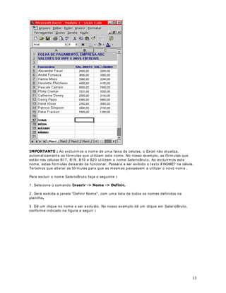 . Este é um detalhe importante. Todos os parênteses
das funções 6( 