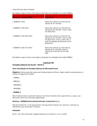 2
6XPiULR
DStWXOR   )yUPXODV HP SODQLOKDV GR ([FHO
DStWXOR   2SHUDGRUHV HP )yUPXODV GR ([FHO
DStWXOR   6LQWD[H H RUGHP GH DYDOLDomR GRV HOHPHQWRV GD IyUPXOD
DStWXOR   8P H[HPSOR XWLOL]DQGR IyUPXODV
DStWXOR   )XQo}HV QR ([FHO  ,QWURGXomR
DStWXOR   )XQo}HV EiVLFDV GR ([FHO  3DUWH ,
DStWXOR   )XQo}HV EiVLFDV GR ([FHO  3DUWH ,,
DStWXOR   )XQo}HV EiVLFDV GR ([FHO  3DUWH ,,,
DStWXOR   )XQo}HV EiVLFDV GR ([FHO  ([HPSOR 
DStWXOR   )XQo}HV EiVLFDV GR ([FHO  ([HPSOR 
DStWXOR   )XQo}HV EiVLFDV GR ([FHO  5HVROXomR GR ([HPSOR 
DStWXOR   )XQo}HV EiVLFDV GR ([FHO  8P H[ FRP HQGHUHoRV DEVROXWRV
DStWXOR   )XQo}HV EiVLFDV GR ([FHO  ([HPSOR 
DStWXOR   )XQo}HV EiVLFDV GR ([FHO  ([HPSOR 
DStWXOR   5HVROXomR GR ([HPSOR 
DStWXOR   )XQo}HV 6( $QLQKDGDV
DStWXOR   )XQo}HV EiVLFDV GR ([FHO  ([HPSOR 
DStWXOR   )XQo}HV EiVLFDV GR ([FHO  ([HPSOR 
DStWXOR   3URWHJHQGR XPD SODQLOKD  GHILQLQGR XPD VHQKD
 