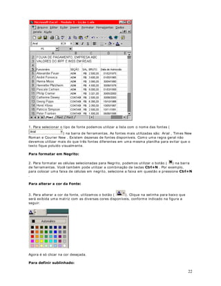 I nverte o Valor de uma expressão Lógica, se a expressão for verdadeira, retorna Falso, e se a
expressão Falso retorna Verdadeiro.
6LQWD[H = NÃO(Argum ento)
([HPSOR
= NÃO(2 3) - Retorna Verdadeiro
= NÃO(3 2) - Retorna Falso
DStWXOR 
)XQo}HV EiVLFDV GR ([FHO  ([HPSOR 
2EMHWLYR A partir desta lição verem os uma série de exemplos práticas que utilizam as funções
básicas do Excel, apresentadas nas lições anteriores.
Nesta lição terem os um exemplo que utiliza as seguintes funções:
o SOMA()
o MÉDI A()
o MÁXI MO()
o MÍ NI MO()
([HPSOR
Vam os criar um a planilha sim ples, na qual efetuarem os alguns cálculos. Nesta lição criarem os
a planilha Modulo 2 - Lição 9.xls e salvarem os a planilha na pasta C:  Meus docum entos
3DUD FULDU D SODQLOKD 0RGXOR   /LomR [OV IDoD R VHJXLQWH
1. Abra o Excel ( ,QLFLDU ! 3URJUDPDV ! 0LFURVRIW ([FHO ).
2. Será aberta uma pasta de trabalho em EUDQFR (Pasta1.xls).
3. Digite as informações indicadas na Figura a seguir:
 