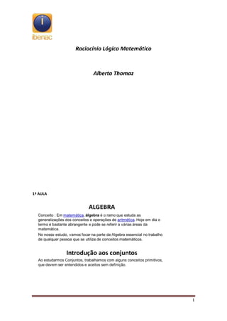 Raciocínio Lógico Matemático



                Alberto Thomaz




1ª AULA




                                         1
 
