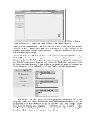 O Editor de Blocos
permite programar de forma simples. (Fonte da imagem: Reprodução/Google)
Após configurar o computador, ...