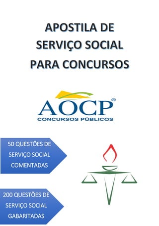 50 QUESTÕES DE
SERVIÇO SOCIAL
COMENTADAS
200 QUESTÕES DE
SERVIÇO SOCIAL
GABARITADAS
 