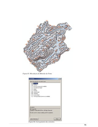 96
Figura 66. Carregamento das extensões.
Figura 65. Microbacia do Ribeirão do Firme.
 
