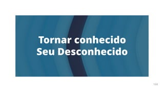 Arte
Terapia
APOSTILA
108
Tornar conhecido
Seu Desconhecido
108
 