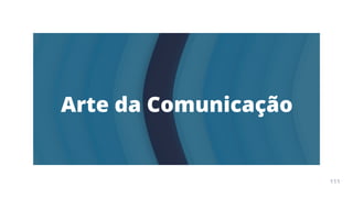 Arte
Terapia
APOSTILA
111
Arte da Comunicação
111
 