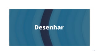 Arte
Terapia
APOSTILA
116
Desenhar
116
 