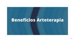 Arte
Terapia
APOSTILA
119
Benefícios Arteterapia
119
 