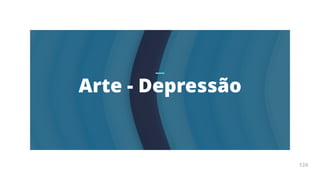 Arte
Terapia
APOSTILA
126
Arte - Depressão
126
 