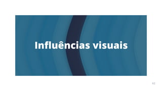 Arte
Terapia
APOSTILA
62
Influências visuais
62
 