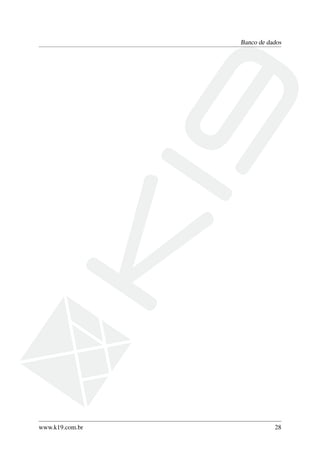 Banco de dados
www.k19.com.br 28
 