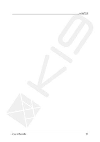 ADO.NET
www.k19.com.br 40
 