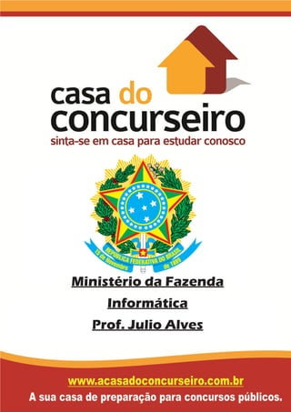 Ministério da Fazenda
Informática
Prof. Julio Alves
 