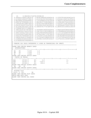 Casos Complementares




     22      0.58624011716678118500E-03
  0.186956117828511481E-02 0.861823988260160962E-02 0.129787833603459621E-01
  0.415908213692927978E-01 0.431319615547693936E-01 0.630006114065761597E-01
  0.682098661502666959E-01 0.110742889419233673E+00 0.284207118618978183E+00
  0.608479279994848011E+01 0.682094197724824980E+01 0.120843483754650265E+02
  0.118026018615980576E+03 0.447833748704803839E+03 0.552039717438138542E+04
  0.204105146325753267E+05 0.282582019529746395E+05 0.188386468795649795E+06
  0.321329616657026113E+08 -0.308593741777675897E+08 -0.380501631530461610E+09
  0.378984876975771368E+09
  0.708031818735778474E+00 0.325585821282429322E+01 0.496253054758541002E+01
  0.153346592275043197E+02 0.168178211194534982E+02 0.239068882805924262E+02
  0.269271435913750211E+02 0.432278930046402650E+02 0.113717076368970979E+03
  0.232363246970688124E+04 0.267856538417125876E+04 0.442295540059556243E+04
  0.935614917869606871E+04 0.114220471032415845E+05 0.641962088795345554E+05
  0.198584340423379996E+06 0.311741660314882815E+06 0.671673356360325357E+06
  0.159984418334503030E+07 0.162996115435495321E+07 0.237623231136360718E+07
  0.237860854367496958E+07
C -----------------------------------------------------------------------------
C TERMINO DOS DADOS REFERENTES A LINHA DE TRANSMISSAO POR JMARTI
C -----------------------------------------------------------------------------
BLANK CARD ENDING BRANCH CARDS
C INTERRUPTORES
C --+----1----+----2----+----3----+----4----+----5----+----6----+----7----+----8
  BA    CA         0.004        1.0
  BB    CB         0.004        1.0
  BC    CC         0.004        1.0
BLANK CARD ENDING SWITCH CARDS
C FONTES DE TENSAO
C --+----1----+----2----+----3----+----4----+----5----+----6----+----7----+----8
14AA        197183.9        60.       0.0                          -1.
14AB        197183.9        60.    -120.0                          -1.
14AC        197183.9        60.     120.0                          -1.
BLANK CARD ENDING SOURCE CARDS
  DA    DB    DC
BLANK CARD ENDING OUTPUT CARDS
C --+----1----+----2----+----3----+----4----+----5----+----6----+----7----+----8
  PRINTER PLOT
 14410. 0. 100.          DA
BLANK CARD ENDING PLOT CARDS
BEGIN NEW DATA CASE
BLANK CARD ENDING ALL CASES




                               Página 10/14 - Capítulo XIII
 