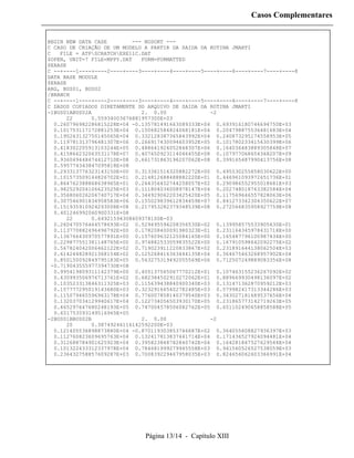 Casos Complementares


BEGIN NEW DATA CASE         --- NOSORT ---
C CASO DE CRIAÇÃO DE UM MODELO A PARTIR DA SAIDA DA ROTINA JMARTI
C    FILE = ATPSCRATCHEXE11C.DAT
$OPEN, UNIT=7 FILE=MPPY.DAT    FORM=FORMATTED
$ERASE
C --+----1----+----2----+----3----+----4----+----5----+----6----+----7----+----8
DATA BASE MODULE
$ERASE
ARG, BUS01, BUS02
/BRANCH
C --+----1----+----2----+----3----+----4----+----5----+----6----+----7----+----8
C DADOS COPIADOS DIRETAMENTE DO ARQUIVO DE SAIDA DA ROTINA JMARTI
-1BUS01ABUS02A                 2. 0.00               -2
       22      0.55934003676881957300E+03
   0.260796982286815228E+04 -0.135781491663089333E+04 0.693916180746694750E+03
   0.101753117172881253E+04 0.150682584824068181E+04 0.204798875536481683E+04
   0.190263132750145065E+04 0.332128387365843992E+04 0.240873295174558953E+05
   0.119781313796481307E+06 0.266917430094603952E+05 0.101780233415630399E+06
   0.418302205913103244E+05 0.488641924052848307E+06 0.164036483889305848E+07
   0.415866232063531178E+07 0.407650923114046455E+08 0.107977068654368207E+09
   0.936049448474412710E+08 0.661731863196207062E+08 0.399165487990413756E+08
   0.595774343847095818E+08
   0.293313776323143150E+00 0.313361516320882272E+00 0.495530255858030622E+00
   0.101573509144826702E+01 0.214812688488882220E+01 0.446961093972651736E+01
   0.864762388868638965E+01 0.264356452744258057E+02 0.290986552955018681E+03
   0.982529204106623525E+03 0.111804034008978147E+04 0.202748018763382584E+04
   0.356806026206740717E+04 0.344929062203425420E+05 0.117569646557828063E+06
   0.307546901834958583E+06 0.155029839612834459E+07 0.841273342304350622E+07
   0.151935910924293008E+08 0.217953282379348539E+08 0.272566835958927759E+08
   0.401246992060900331E+08
       22      0.64921594308609378100E-03
   0.260470576464578693E-02 0.529495594208356530E-02 0.139958575533905630E-01
   0.113770882496496792E+00 0.178208400091980323E-01 0.231164345978431718E+00
   0.136766430970577891E+00 0.157609632125084165E+00 0.165487796100987434E+00
   0.229877551381148765E+00 0.974882533059835522E+00 0.167910598642092275E+02
   0.567824042006462122E+02 0.719023911220833867E+02 0.231891644138062504E+03
   0.614244828921368154E+02 0.125268416363444135E+04 0.364675463268957902E+04
   0.850150092849795183E+05 0.563275319492055569E+06 0.712507249889083356E+08
  -0.719043555977394730E+08
   0.995419809311142379E+00 0.405137565067770212E+01 0.107463155236267092E+02
   0.430993506976713761E+02 0.682384502910272062E+01 0.889669930498136097E+02
   0.103523313846311325E+03 0.115639438840900340E+03 0.131471362870959212E+03
   0.157777295019143680E+03 0.323291665402782485E+03 0.579982417313344286E+03
   0.115079465596963178E+04 0.776007858140379540E+03 0.343027181689537656E+04
   0.132037034129940617E+04 0.122734056503930170E+05 0.231865773142719263E+05
   0.465297647680248193E+05 0.747004578506082762E+05 0.651102490658858588E+05
   0.651753593149516965E+05
-2BUS01BBUS02B                 2. 0.00               -2
       20      0.38749246116142592200E+03
   0.121405536898873880E+04 -0.870119303853746687E+02 0.364055608827936397E+03
   0.112760823609695763E+04 0.132417813837441714E+04 0.171436527924094481E+04
   0.312688784901625923E+04 0.395823848782840742E+04 0.164281847527629544E+04
   0.101322433312337978E+04 0.784681999279945558E+03 0.941560526527538059E+03
   0.236432758857609287E+03 0.700839229467958035E+03 0.824656062603366991E+04




                               Página 13/14 - Capítulo XIII
 