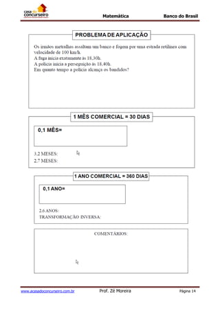 Matemática Banco do Brasil
www.acasadoconcurseiro.com.br Prof. Zé Moreira Página 14
 