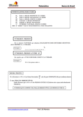 Matemática Banco do Brasil
www.acasadoconcurseiro.com.br Prof. Zé Moreira Página 2
 