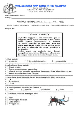 ENSINO FUNDAMENTAL
Rua Dom Pedro II – nº 80 – Fone: (43)3559-1188
Joaquim Távora – Paraná – CEP: 86455-00
PROFESSORASILMARA ROBLES
ALUNO(a):_____________________________________________________________________________________
ATIVIDADE REALIZADA DIA : __12___/___08___/2020
HOJE É: ( ) DOMINGO ( )SEGUNDA-FEIRA ( ) TERÇA-FEIRA ( ) QUARTA – FEIRA ( ) QUINTA-FEIRA ( ) SEXTA – FEIRA ( )SÁBADO
Português3h/a
 