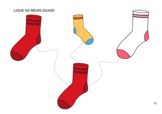 22
LIGUE AS MEIAS IGUAIS:
 