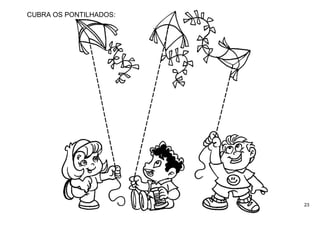 23
CUBRA OS PONTILHADOS:
 