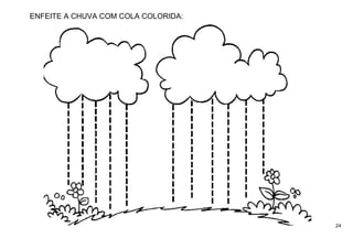 24
ENFEITE A CHUVA COM COLA COLORIDA:
 
