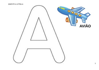 3
ENFEITE A LETRA A:
 