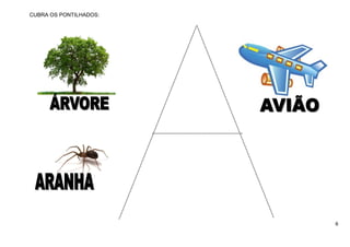 6
CUBRA OS PONTILHADOS:
 