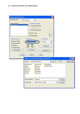 81 Apostila AutoCAD com Objetividade 
Salvando o desenho como arquivo de imagem. 
 