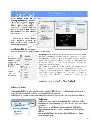 Manual Prático do
AutoCad
Autor: Nacir Izidoro
Nº ISBN: 978-85-60328-10-9 - Versão 3/2009
Email:nacir@polo.eel.usp.br
12
O...