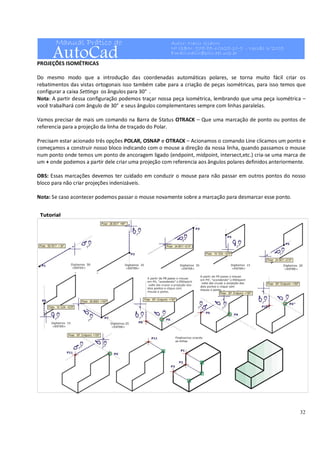Manual Prático do
AutoCad
Autor: Nacir Izidoro
Nº ISBN: 978-85-60328-10-9 - Versão 3/2009
Email:nacir@polo.eel.usp.br
32
P...