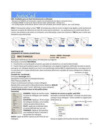 Manual Prático do
AutoCad
Autor: Nacir Izidoro
Nº ISBN: 978-85-60328-10-9 - Versão 3/2009
Email:nacir@polo.eel.usp.br
37
O...