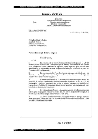 AUXILIAR ADMINISTRATIVO – CONHECIMENTOS BÁSICOS – PREFEITURA DE PARAUAPEBAS
AÇÃO CURSOS – FORMAÇÃO PROFISSIONAL 52
Exemplo de Ofício
(297 x 210mm)
 