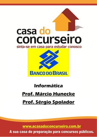 Informática
Prof. Márcio Hunecke
Prof. Sérgio Spolador
 