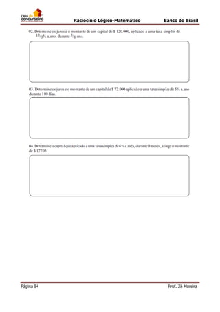Raciocínio Lógico-Matemático

Página 54

Banco do Brasil

Prof. Zé Moreira

 