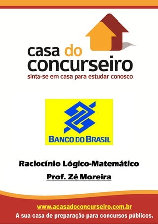 Raciocínio Lógico-Matemático
Prof. Zé Moreira

 