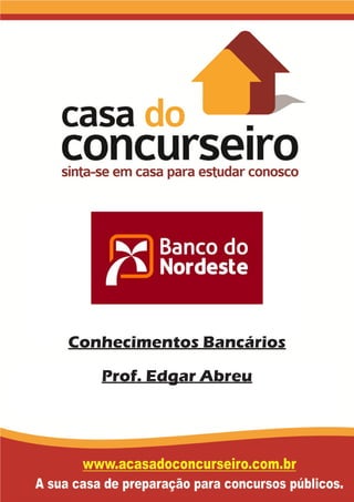 Conhecimentos Bancários
Prof. Edgar Abreu
 