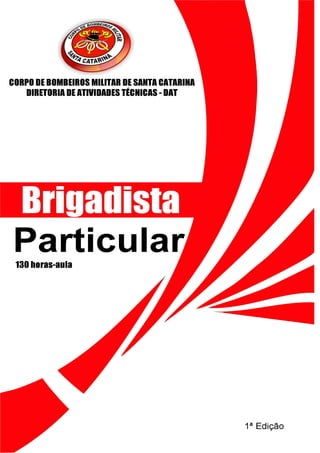 Brigadista Particular
Corpo de Bombeiros Militar de Santa Catarina
Pg. 1
 