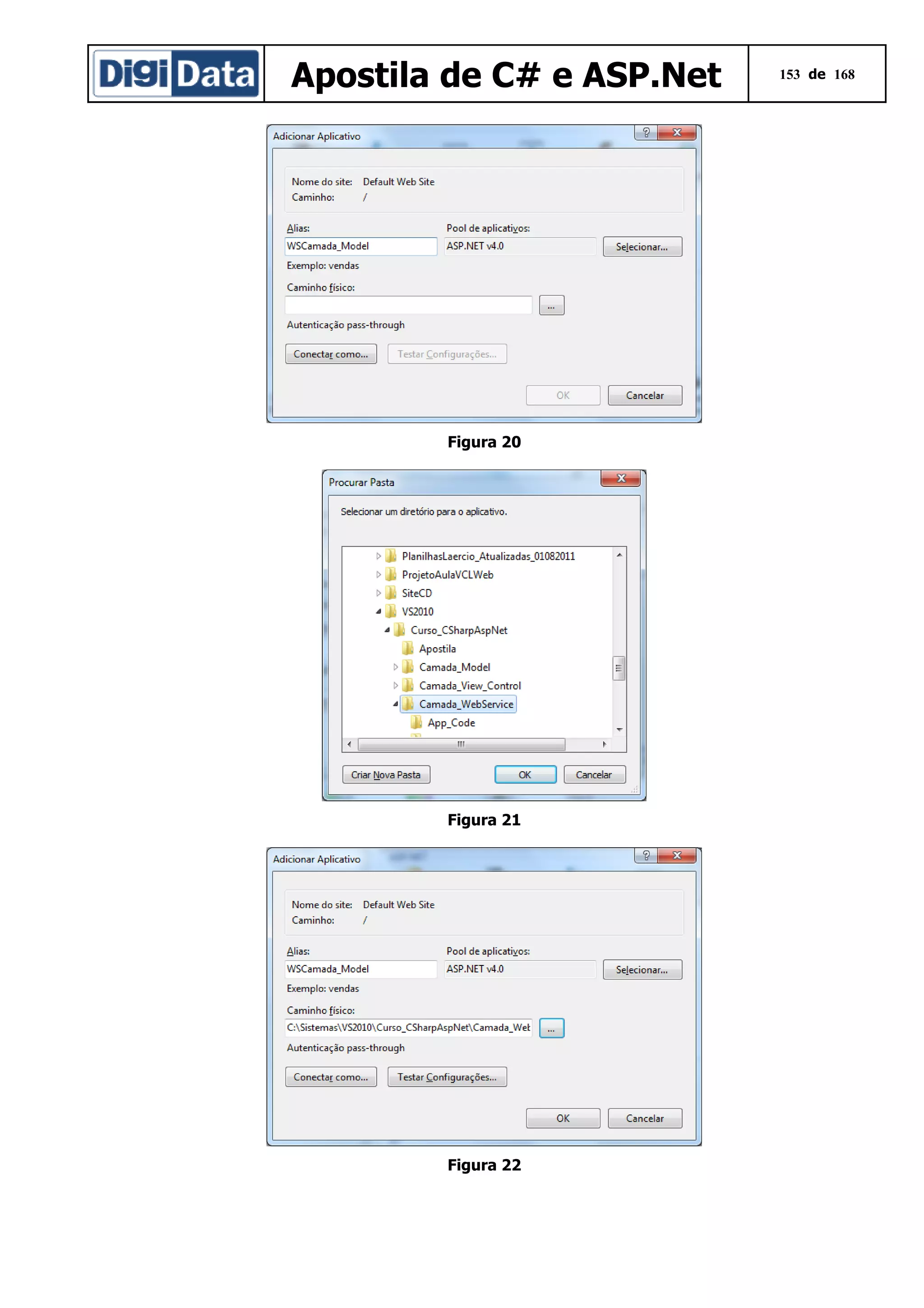 Apostila de C# e ASP.Net

Figura 20

Figura 21

Figura 22

153 de 168

 