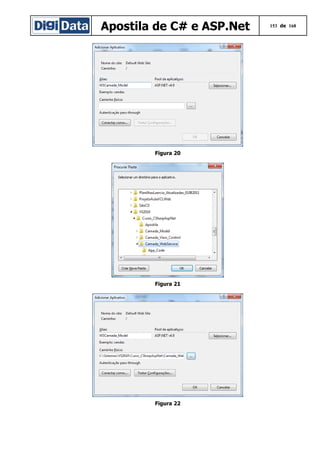 Apostila de C# e ASP.Net

Figura 20

Figura 21

Figura 22

153 de 168

 