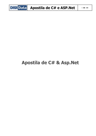 Apostila de C# e ASP.Net

Apostila de C# & Asp.Net

1 de 168

 