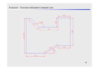 Exercício – Executar utilizando Comando Line




                                               15
 