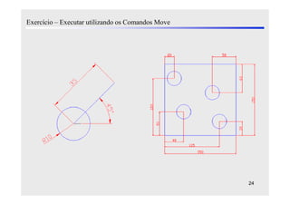 Exercício – Executar utilizando os Comandos Move




                                                   24
 