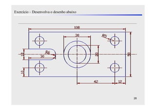 Exercício – Desenvolva o desenho abaixo




                                          28
 