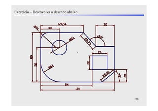 Exercício – Desenvolva o desenho abaixo




                                          29
 